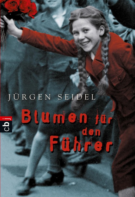 Blumen für den Führer - Jürgen Seidel