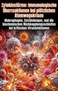 Cover-Bild zum Titel 'Zytokinstürme: Immunologische Überreaktionen bei plötzlichen Atemwegskrisen' von 'Anna-Lena Stadelmann'