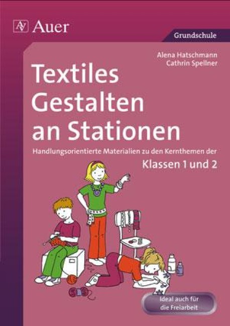 Textiles Gestalten an Stationen - Alena Haschtmann, Cathrin Spellner