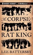 The Corpse-Rat King - Lee Battersby