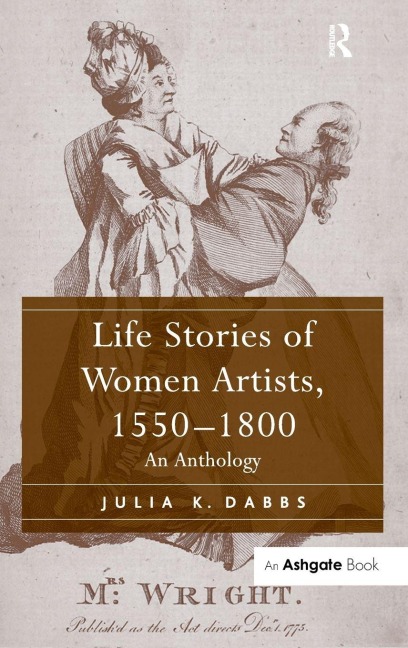 Life Stories of Women Artists, 1550-1800 - Julia K. Dabbs