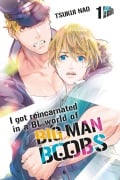 Cover-Bild zum Titel 'I got reincarnated in a BL world of BIG MAN BOOBS 1' von 'Nao Tsukiji'