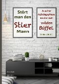 Cover-Bild zum Titel 'Stört man den Stier Mann in seiner Aufstiegsphase, wird er zum wilden Büffel' von 'Silvia Kaufer'