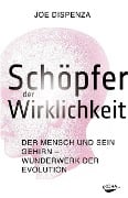 Schöpfer der Wirklichkeit - Joe Dispenza