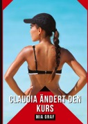 Cover-Bild zum Titel 'Claudia ändert den Kurs' von 'Mia Graf'