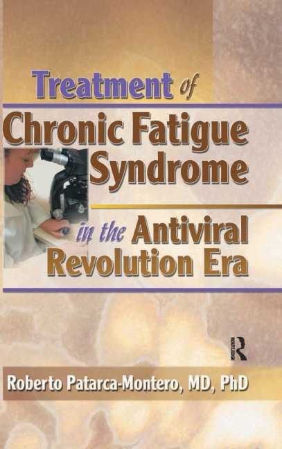 Treatment of Chronic Fatigue Syndrome in the Antiviral Revolution Era - Roberto Patarca-Montero