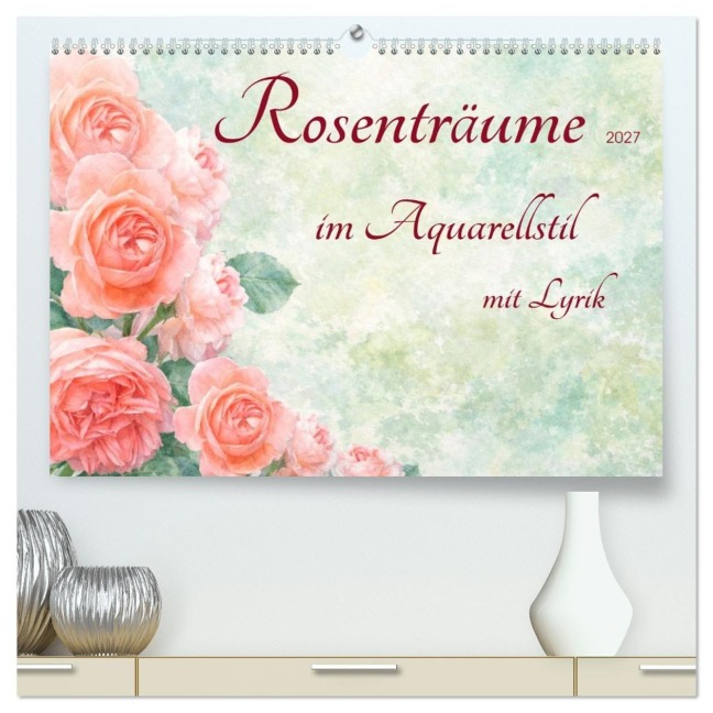 Rosenträume im Aquarellstil (hochwertiger Premium Wandkalender 2027 DIN A2 quer), Kunstdruck in Hochglanz - Konstanze Junghanns