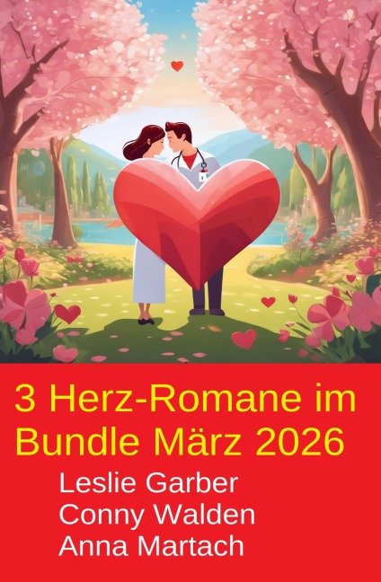 3 Herz-Romane im Bundle März 2026 - Leslie Garber, Conny Walden, Anna Martach