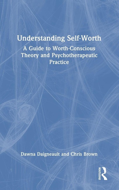 Understanding Self-Worth - Dawna Daigneault, Chris Brown
