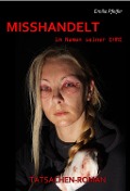 Cover-Bild zum Titel 'MISSHANDELT im Namen seiner Ehre - Tatsachen-Roman' von 'Emilia Pfeifer'