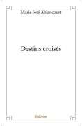 Cover-Bild zum Titel 'Destins croisés' von 'Marie José Ablancourt'