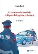 Al termine del servizio redigere dettagliata relazione. Il ritorno - Sergio Paoli