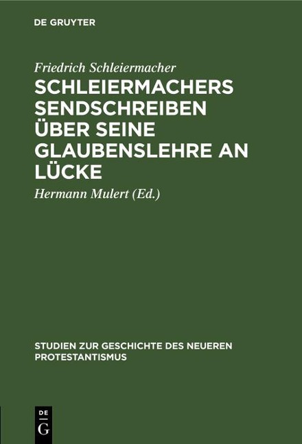 Schleiermachers Sendschreiben über seine Glaubenslehre an Lücke - Friedrich Schleiermacher
