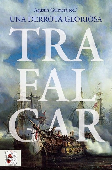 Trafalgar - Agustín Ramón Rodríguez González, Emilio La Parra López, Richard Harding, María Baudot Monroy, Rémi Monaque