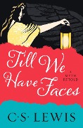 Cover-Bild zum Titel 'Till We Have Faces' von 'C. S. Lewis'