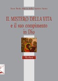 Cover-Bild zum Titel 'Il mistero della vita e il suo compimento in Dio' von 'Paola M. dello Spirito Santo (suor)'