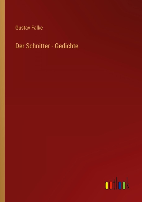 Der Schnitter - Gedichte - Gustav Falke