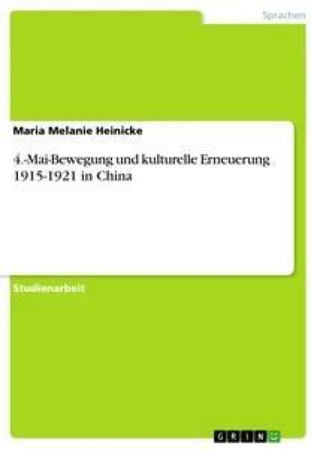 4.-Mai-Bewegung und kulturelle Erneuerung 1915-1921 in China - Maria Melanie Heinicke