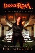 Cover-Bild zum Titel 'Discordia (The Elementals)' von 'L. B. Gilbert'
