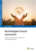 Cover-Bild zum Titel 'Nachhaltigkeit braucht Spiritualität' von 'Ewald Kleyboldt'