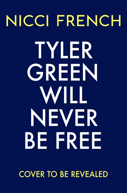 Tyler Green Will Never Be Free - Nicci French