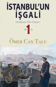 Cover-Bild zum Titel 'Istanbulun Isgali - Geldikleri Gibi Gittiler Ilk 1 Ay' von 'Ömer Can Talu'