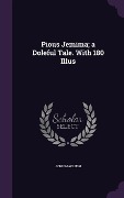 Cover-Bild zum Titel 'Pious Jemima; a Doleful Tale. With 180 Illus' von 'John Maclush'