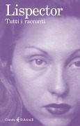 Tutti i racconti - Clarice Lispector