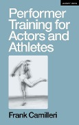Cover-Bild zum Titel 'Performer Training for Actors and Athletes' von 'Frank Camilleri'