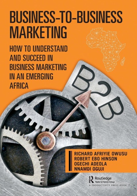 Business-to-Business Marketing - Richard Afriyie Owusu, Ogechi Adeola, Robert Hinson