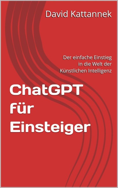 ChatGPT für Einsteiger - David Kattannek