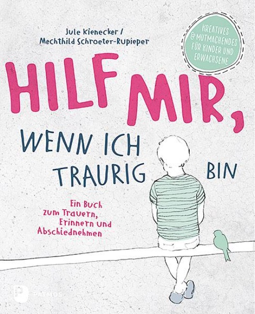 Hilf mir, wenn ich traurig bin - Jule Kienecker, Mechthild Schroeter-Rupieper