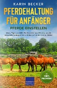 Cover-Bild zum Titel 'Pferdehaltung für Anfänger: Pferde Einstellen' von 'Karin Becker'