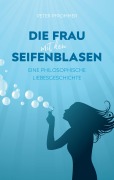Cover-Bild zum Titel 'Die Frau mit den Seifenblasen' von 'Peter Pfrommer'