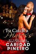 Cover-Bild zum Titel 'To Catch a Princess (Gambling for Love, #2)' von 'Caridad Pineiro'