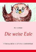 Cover-Bild zum Titel 'Die weise Eule' von 'Heinrich Stüter'