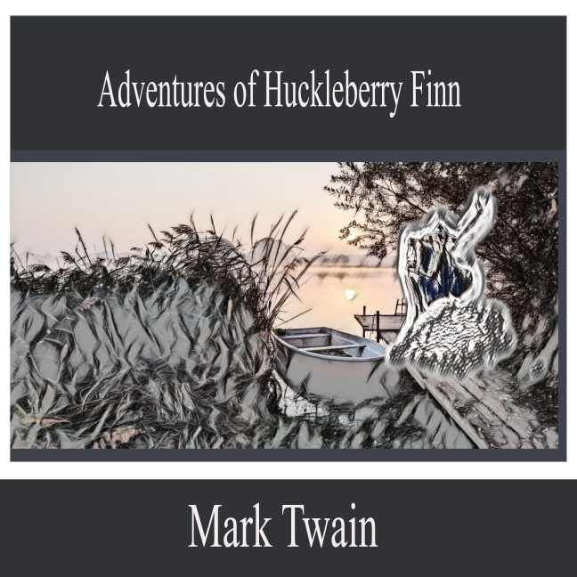 Adventures of Huckleberry Finn - Mark Twain