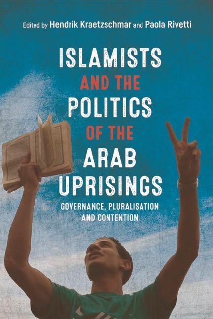 Islamists and the Politics of the Arab Uprisings - 