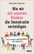Wie wir mit unseren Kindern die Demokratie verteidigen - Natascha Sagorski Wie wir mit unseren Kindern die Demokratie verteidigen - Natascha Sagorski
