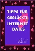 TIPPS FÜR GEGLÜCKTE INTERNET DATES - Jennifer Roses