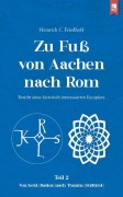 Cover-Bild zum Titel 'Zu Fuß von Aachen nach Rom: Bericht eines historisch interessierten Europäers' von 'Heinrich C. Friedhoff'