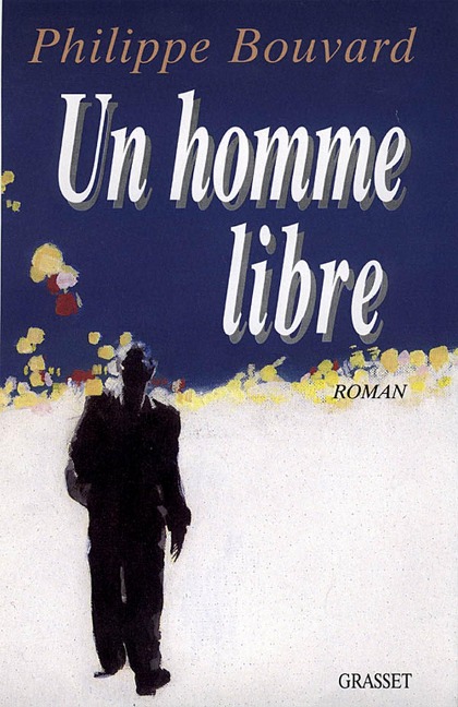 Un homme libre - Philippe Bouvard