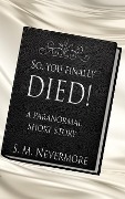 So, You Finally Died (The Prudence Lawson Afterlife Series, #1) - S. M. Nevermore