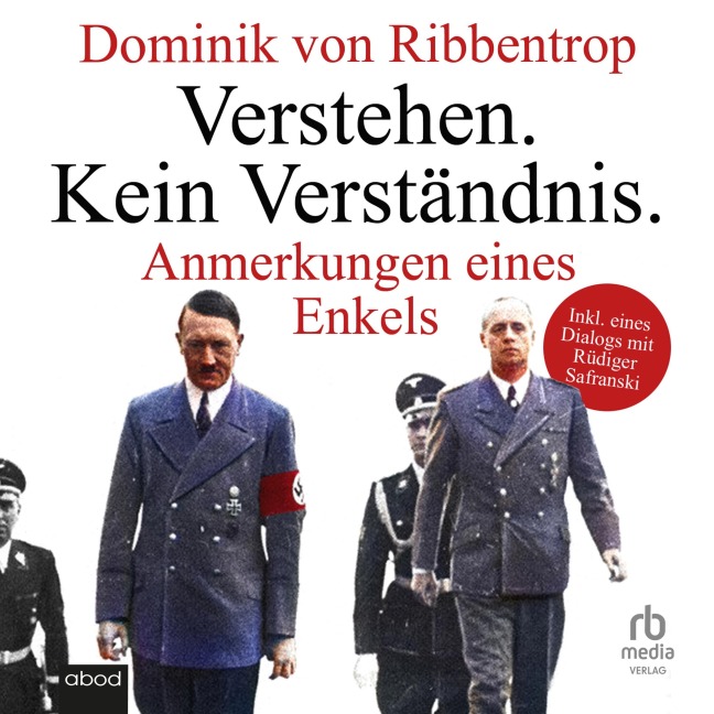 Verstehen. Kein Verständnis. - Dominik von Ribbentrop