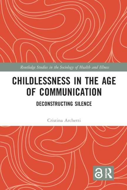 Childlessness in the Age of Communication - Cristina Archetti