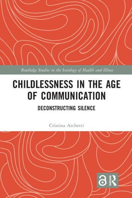 Childlessness in the Age of Communication - Cristina Archetti