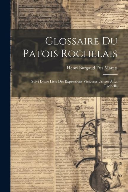 Glossaire Du Patois Rochelais - Henri Burgaud Des Marets