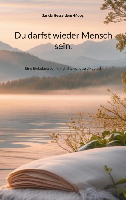 Du darfst wieder Mensch sein. - Saskia Hesseldenz-Moog
