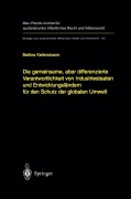 Cover-Bild zum Titel 'Die gemeinsame, aber differenzierte Verantwortlichkeit von Industriestaaten und Entwicklungsländern für den Schutz der globalen Umwelt' von 'Bettina Kellersmann'