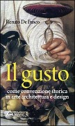 Cover-Bild zum Titel 'Il gusto. Come convenzione storica in arte, architettura e design' von 'Renato de Fusco'